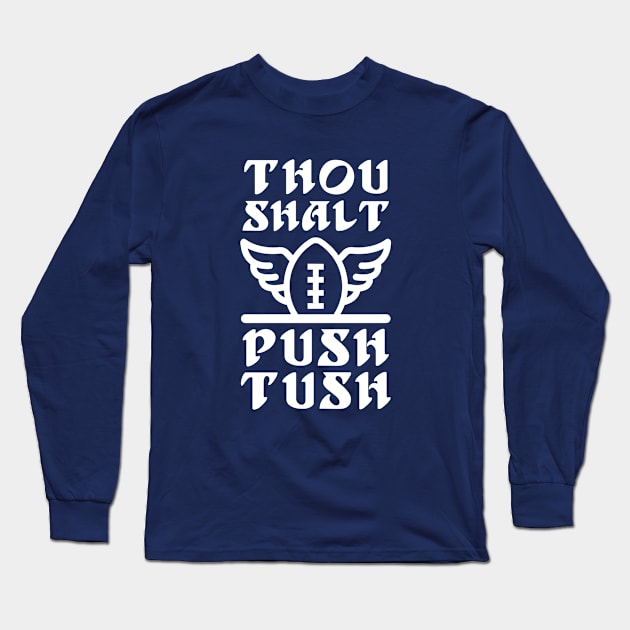 Thou Shalt Push Tush 4th and 1 Long Sleeve T-Shirt by Electrovista